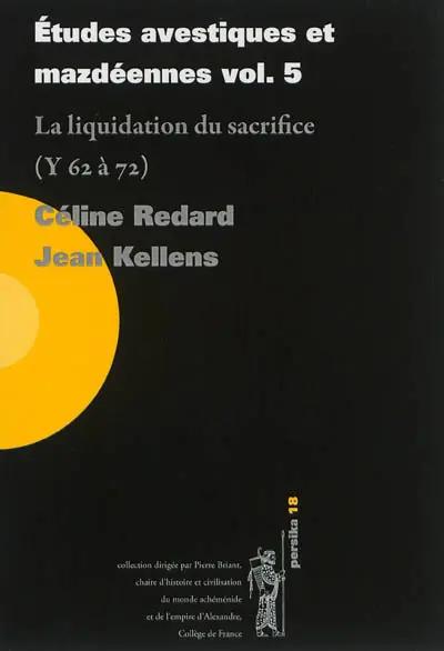 Etudes avestiques et mazdéennes. Vol. 5. La liquidation du sacrifice (Y 62 à 72)
