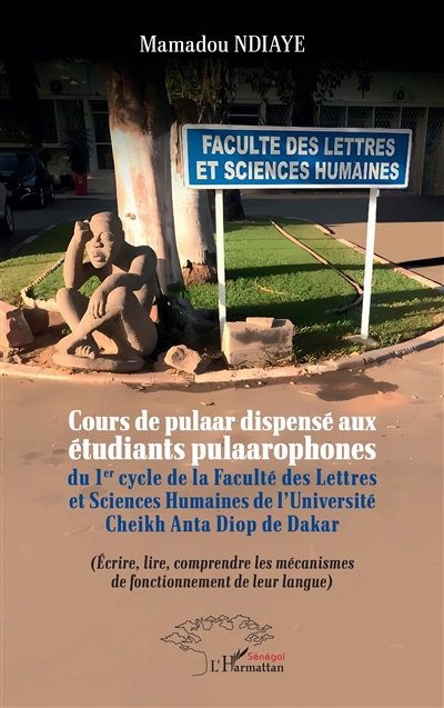 Cours de pulaar dispensé aux étudiants pulaarophones du 1er cycle de la Faculté des lettres et sciences humaines de l'université Cheikh Anta Diop de Dakar : écrire, lire, comprendre les mécanismes de fonctionnement de leur langue