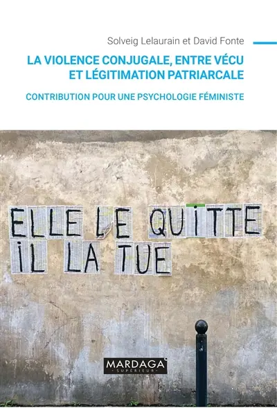 La violence conjugale, entre vécu et légitimation patriarcale : contribution pour une psychologie féministe