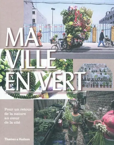 Ma ville en vert : pour un retour de la nature au coeur de la cité