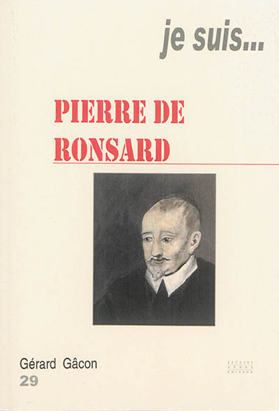 Je suis... Pierre de Ronsard