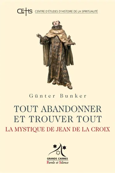 Tout abandonner et trouver tout : la mystique de Jean de la Croix