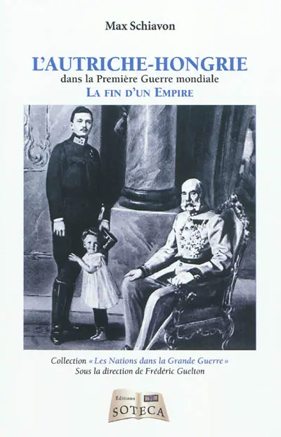 L'Autriche-Hongrie dans la Première Guerre mondiale : la fin d'un Empire