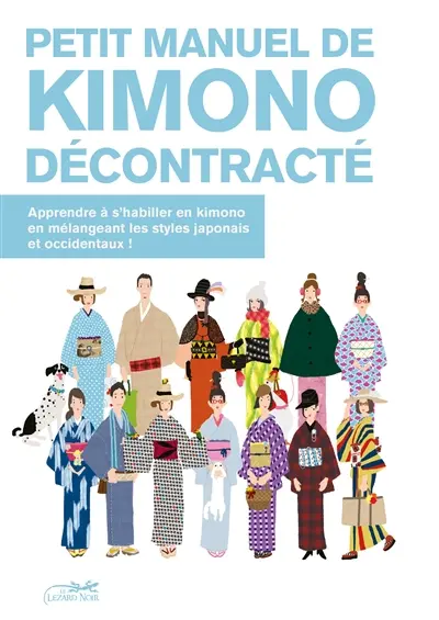 Petit manuel de kimono décontracté : apprendre à s'habiller en kimono en mélangeant les styles japonais et occidentaux !