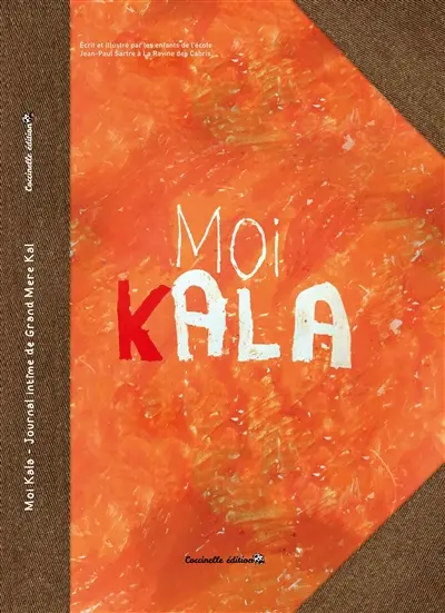 Moi, Kala : le journal intime de grand-mère Kal