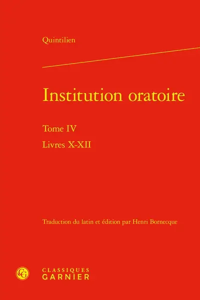 Institution oratoire. Vol. 4. Livres X-XII