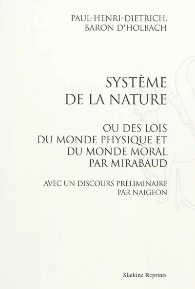 Système de la nature ou Des lois du monde physique et du monde moral par Mirabaud