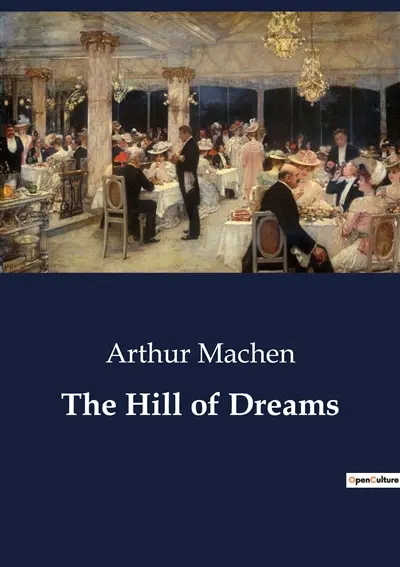 The Hill of Dreams : A Journey Through the Mystical and the Mundane