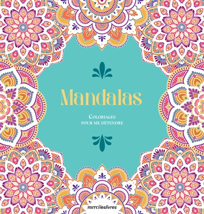 Mandalas : coloriages pour me détendre