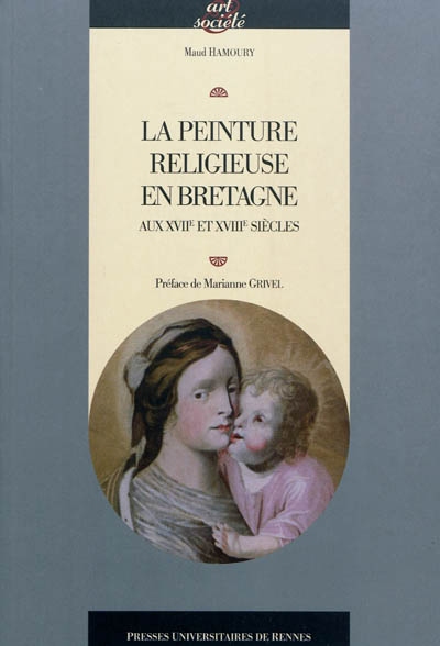 La peinture religieuse en Bretagne : aux XVIIe et XVIIIe siècles