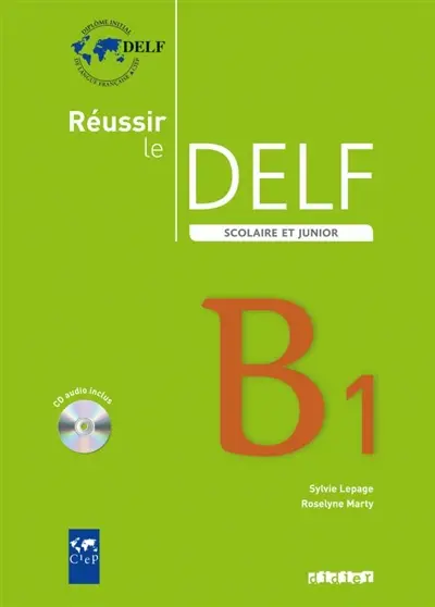 Réussir le DELF scolaire et junior niveau B1 : livre de l'élève