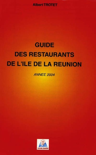 Guide des restaurants de l'île de la Réunion : année 2004
