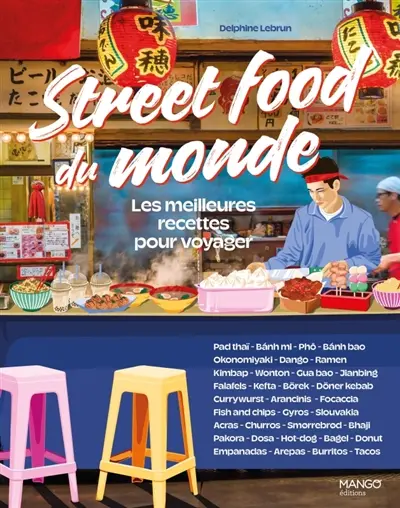 Street food du monde : les meilleures recettes pour voyager