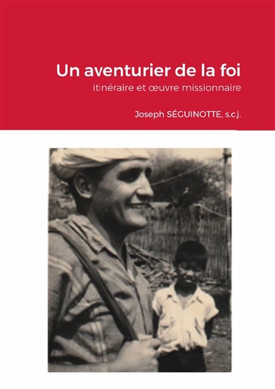 Un aventurier de la foi :...