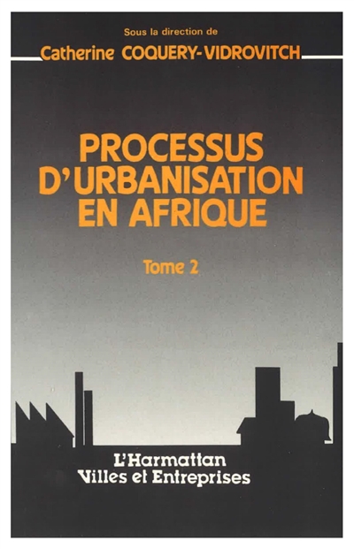 Processus d'urbanisation en Afrique. Vol. 2