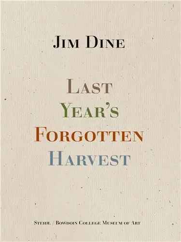 Jim Dine Last Year´s Forgotten Harvest