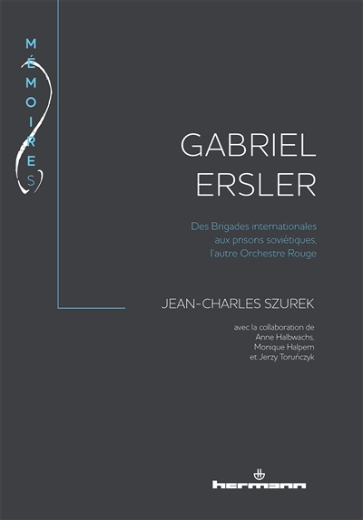 Gabriel Ersler : des Brigades internationales aux prisons soviétiques, l'autre Orchestre rouge