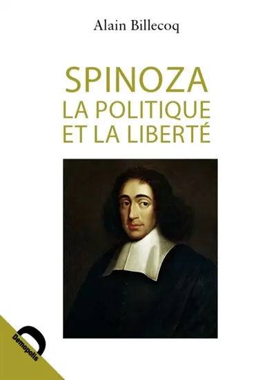 Spinoza : la politique et la liberté