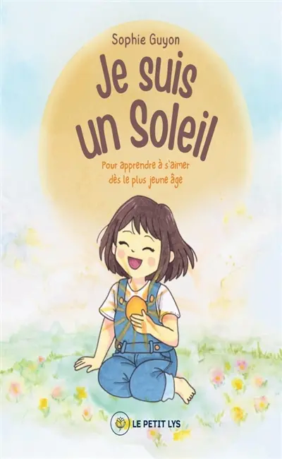 Je suis un Soleil : Pour apprendre à s'aimer dès le plus jeune âge
