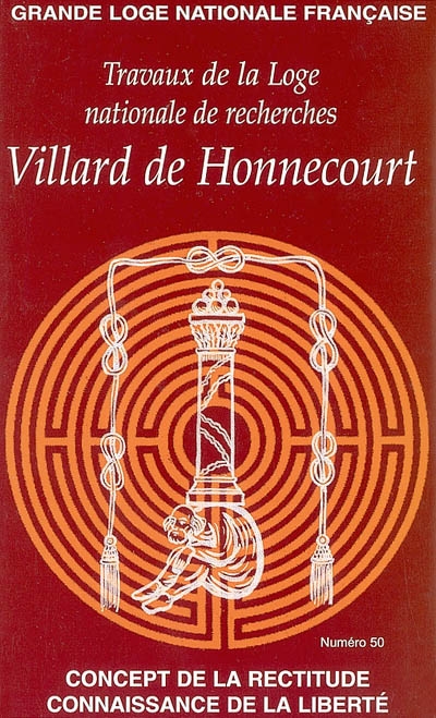 Travaux de la Loge nationale de recherches Villard de Honnecourt, n° 50. Concept de la rectitude, connaissance de la liberté