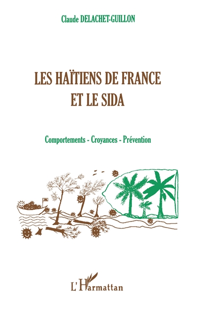 Les Haïtiens de France et le sida : comportements, croyances, prévention
