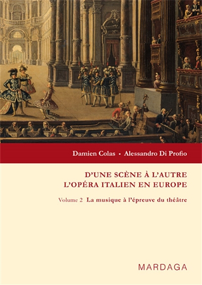 D'une scène à l'autre : l'opéra italien en Europe. Vol. 2. La musique à l'épreuve du théâtre