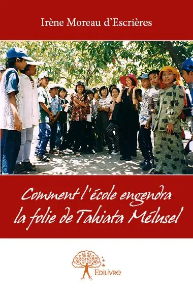 Comment l'école engendra la folie de tahiata mélusel