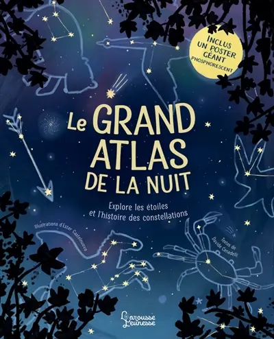 Le grand atlas de la nuit : explore les étoiles et l'histoire des constellations