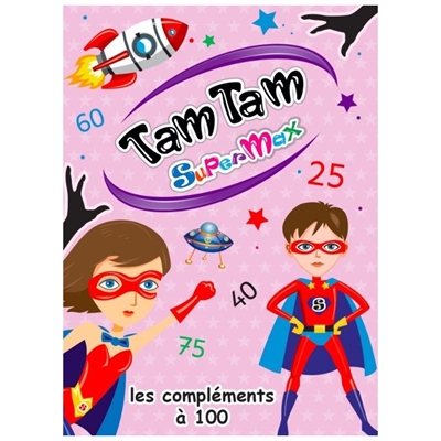 Tam tam supermax : les compléments à 100 : jeu mathématique CP-CE1
