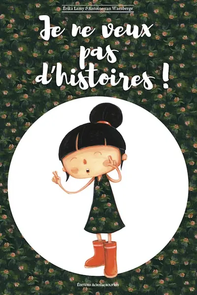 Je ne veux pas d'histoires !