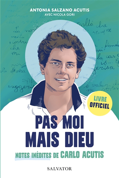 Pas moi mais Dieu : notes personnelles de Carlo Acutis