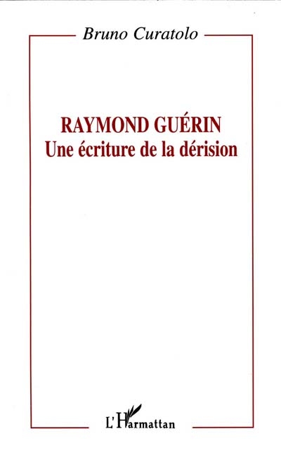 Raymond Guérin, une écriture de la dérision