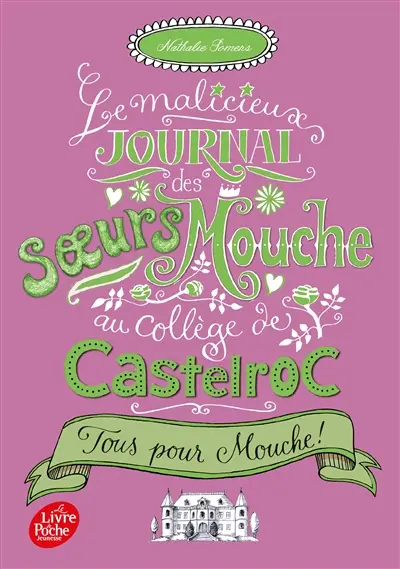 Le malicieux journal des soeurs Mouche au collège de Castelroc. Vol. 2. Tous pour Mouche !