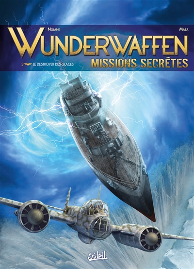 Wunderwaffen : missions secrètes. Vol. 3. Le destroyer des glaces