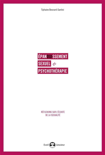 Epanouissement sexuel et psychothérapie : réflexions sur l'écoute de la sexualité