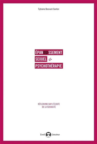 Epanouissement sexuel et psychothérapie : réflexions sur l'écoute de la sexualité