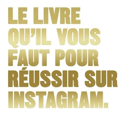 Le livre qu'il vous faut pour réussir sur Instagram