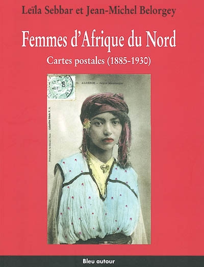 Femmes d'Afrique du Nord : cartes postales (1885-1930)