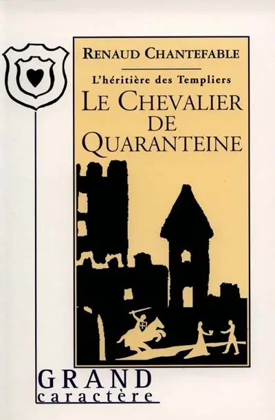 L'héritière des Templiers. Vol. 2. Le chevalier de Quaranteine