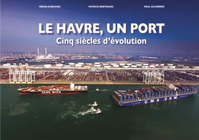 Le Havre, un port : cinq siècles d'évolution