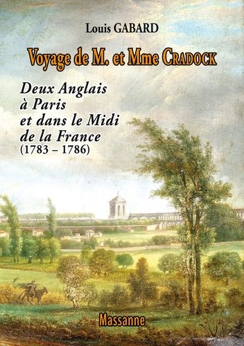 Voyage de M. et Mme Cradock : deux Anglais à Paris et dans le Midi de la France (1783-1786)