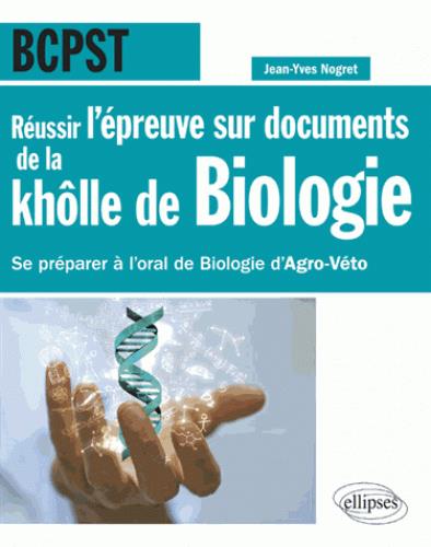 BCPST : réussir l'épreuve sur documents de la khôlle de biologie : se préparer à l'oral de biologie d'agro-véto