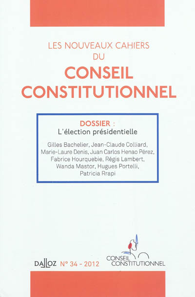 Nouveaux cahiers du Conseil constitutionnel (Les), n° 34. L'élection présidentielle