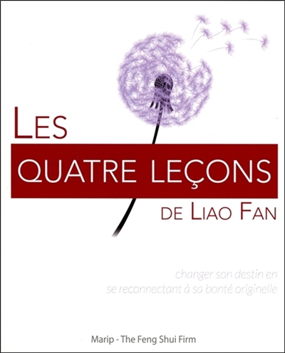 Les quatre leçons de Liao Fan : changer son destin en se reconnectant à sa bonté originelle