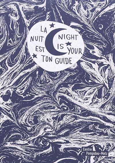 La nuit est ton guide. Night is your guide