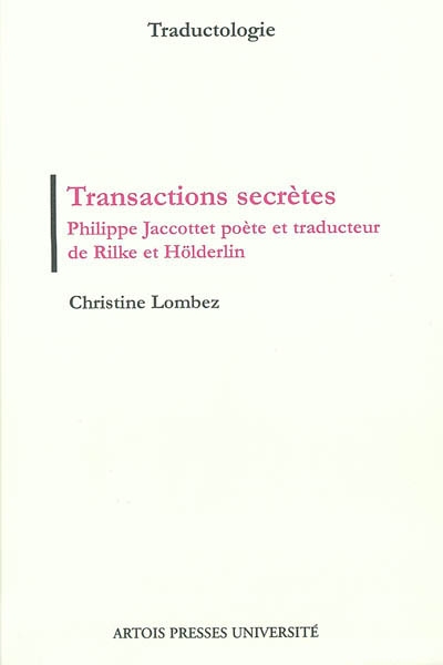 Transactions secrètes : Philippe Jaccottet poète et traducteur de Rilke et Hölderlin