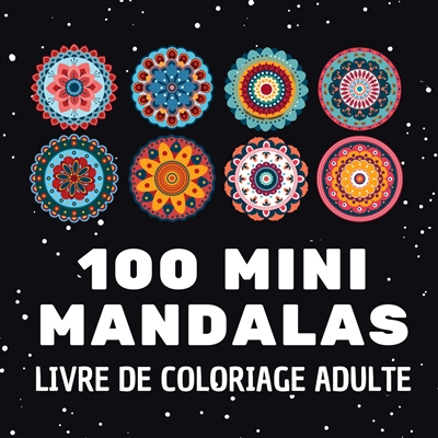 100 mini mandalas : Livre de coloriage