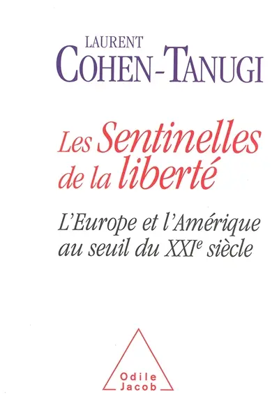 Les sentinelles de la liberté : l'Europe et l'Amérique au seuil du XXIe siècle