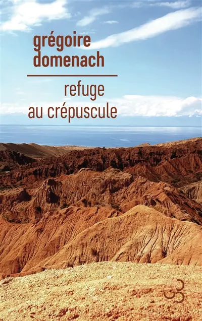 Refuge au crépuscule - grégoire domenach