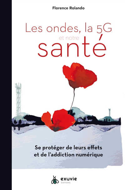 Les ondes, la 5G et notre santé : se protéger de leurs effets et de l'addiction numérique